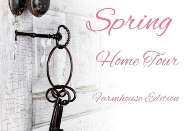 Spring Home Tour – Farmhouse Style