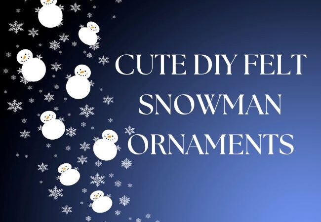 Cute DIY Felt Snowman Ornaments